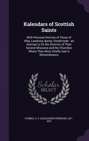 Книга KALENDARS OF SCOTTISH SAINTS: WITH PERSO A P. 1817-18 FORBES