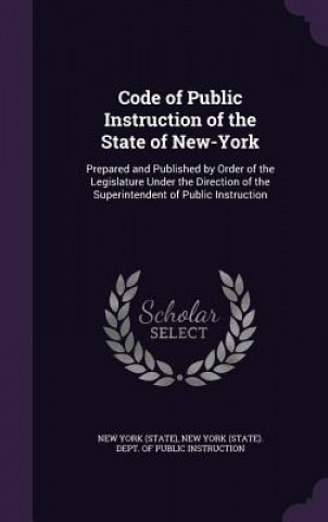 Książka CODE OF PUBLIC INSTRUCTION OF THE STATE NEW YORK