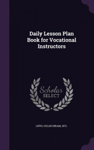 Knjiga DAILY LESSON PLAN BOOK FOR VOCATIONAL IN OSCAR HIRAM LIPPS