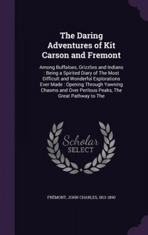 Kniha Daring Adventures of Kit Carson and Fremont John Charles Fremont
