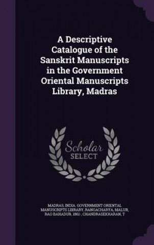 Kniha A DESCRIPTIVE CATALOGUE OF THE SANSKRIT INDIA. GOVER MADRAS