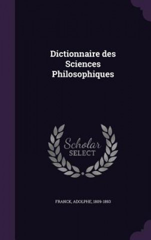 Książka DICTIONNAIRE DES SCIENCES PHILOSOPHIQUES ADOLPHE FRANCK