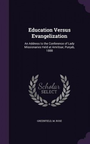 Книга EDUCATION VERSUS EVANGELIZATION: AN ADDR M ROSE GREENFIELD