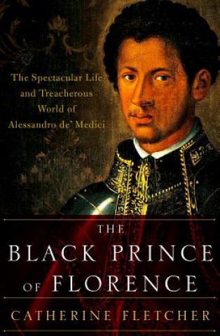 Kniha The Black Prince of Florence Catherine Fletcher