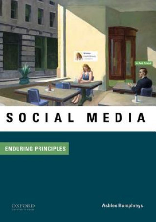 Kniha Social Media: Enduring Principles Ashlee Humphreys