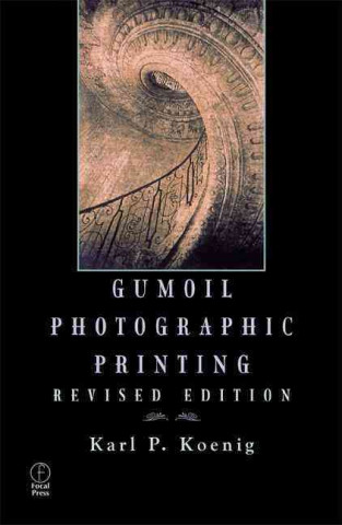 Livre Gumoil Photographic Printing, Revised Edition Karl P. Koenig