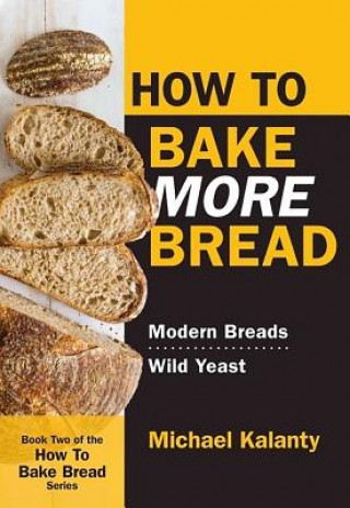 Книга How to Bake More Bread Michael Kalanty