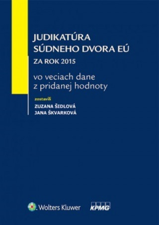 Kniha Judikatúra Súdneho dvora EÚ za rok 2015 vo veciach dane z pridanej hodnoty Zuzana Šidlová