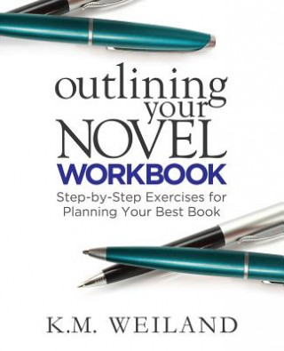 Könyv Outlining Your Novel Workbook K M Weiland