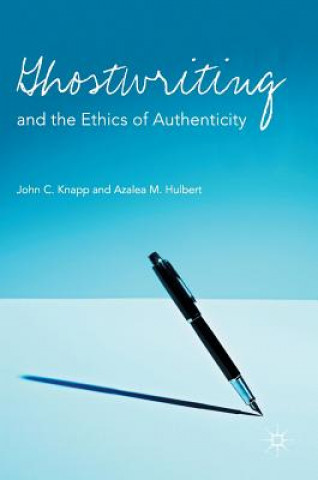 Carte Ghostwriting and the Ethics of Authenticity John C. Knapp