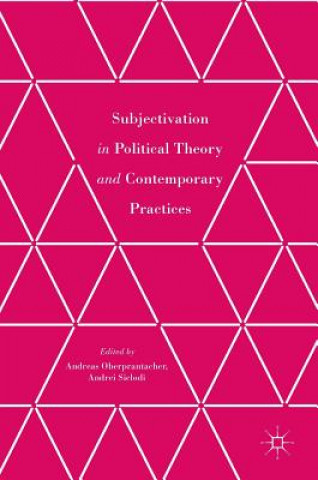 Книга Subjectivation in Political Theory and Contemporary Practices Andreas Oberprantacher