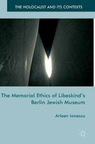 Carte Memorial Ethics of Libeskind's Berlin Jewish Museum Arleen Ionescu