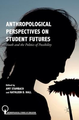 Carte Anthropological Perspectives on Student Futures Amy Stambach