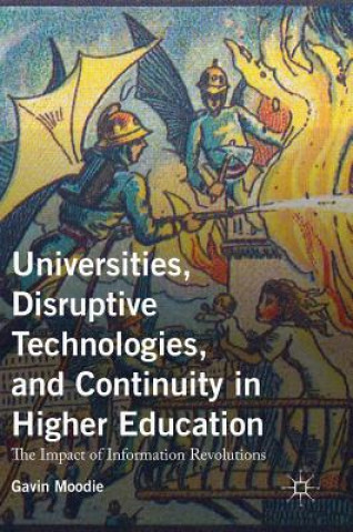 Libro Universities, Disruptive Technologies, and Continuity in Higher Education Gavin Moodie