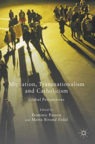 Kniha Migration, Transnationalism and Catholicism Dominic Pasura