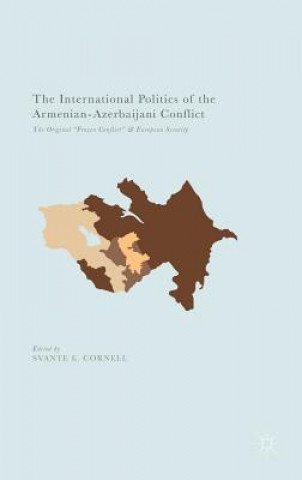 Kniha International Politics of the Armenian-Azerbaijani Conflict Svante E. Cornell