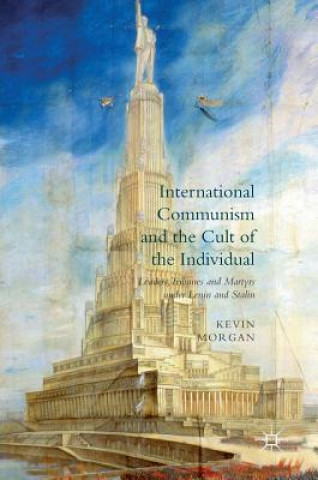 Carte International Communism and the Cult of the Individual K. Morgan