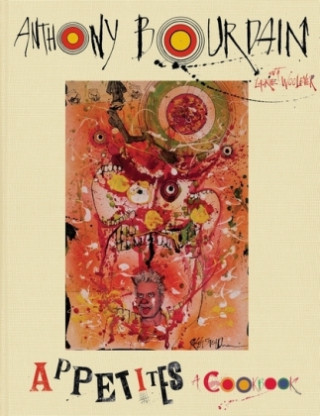 Kniha Appetites: A Cookbook Anthony Bourdain