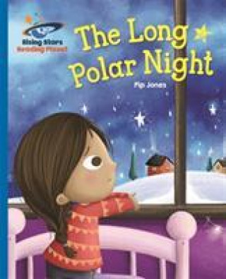 Kniha Reading Planet - The Long Polar Night - Blue: Galaxy Pip Jones