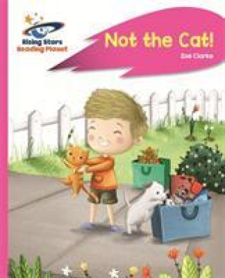 Kniha Reading Planet - Not the Cat! - Pink A: Rocket Phonics Zoe Clarke