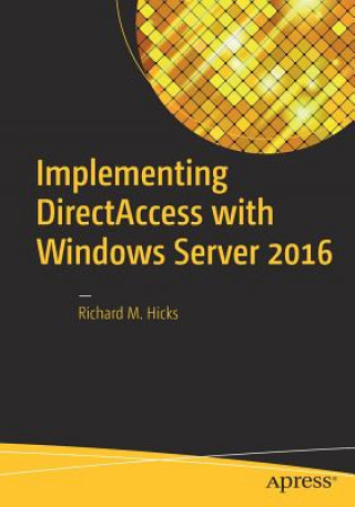 Kniha Implementing DirectAccess with Windows Server 2016 Richard Hicks
