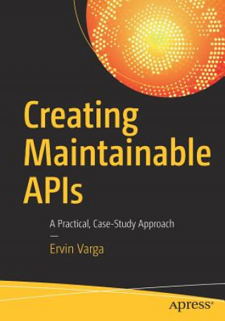 Kniha Creating Maintainable APIs Ervin Varga