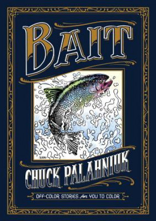 Kniha Bait: Off-color Stories For You To Color Chuck Palahniuk