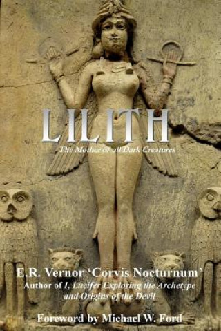 Carte Lilith the Mother of All Dark Creatures E R Vernor