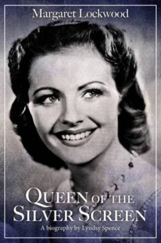 Kniha Margaret Lockwood: Queen of the Silver Screen Lyndsy Spence