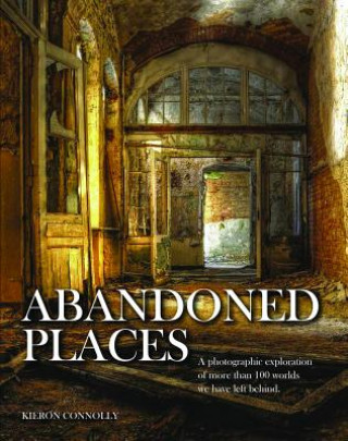 Könyv Abandoned Places Kieron Connolly