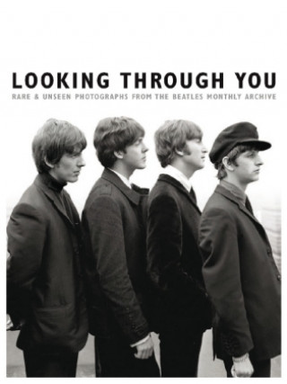 Könyv Looking Through You: The Beatles Monthly Archive Tom Adams