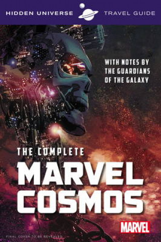 Kniha Hidden Universe Travel Guide - The Complete Marvel Cosmos Marc Sumerak