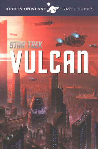 Könyv Hidden Universe Travel Guide - Star Trek: Vulcan Dayton Ward