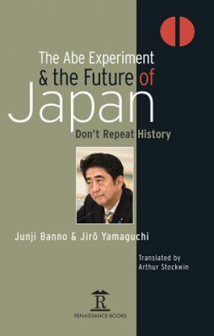 Książka Abe Experiment and the Future of Japan Junji Banno