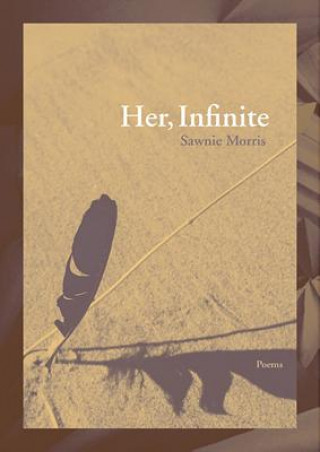 Könyv Her, Infinite Sawnie Morris