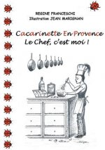 Carte Cacarinette en Provence. Le Chef, c'est moi ! Regine Franceschi
