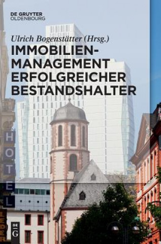 Kniha Immobilienmanagement erfolgreicher Bestandshalter Ulrich Bogenstätter