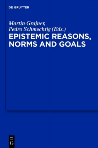 Kniha Epistemic Reasons, Norms and Goals Martin Grajner