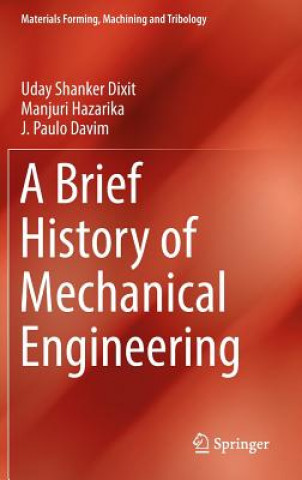 Carte Brief History of Mechanical Engineering Uday Shanker Dixit