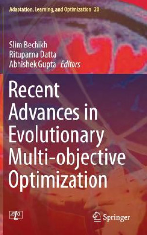 Könyv Recent Advances in Evolutionary Multi-objective Optimization Slim Bechikh