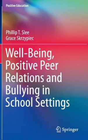 Book Well-Being, Positive Peer Relations and Bullying in School Settings Phillip T. Slee