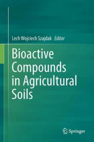 Livre Bioactive Compounds in Agricultural Soils Lech Wojciech Szajdak