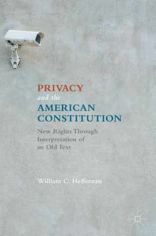 Kniha Privacy and the American Constitution William C. Heffernan