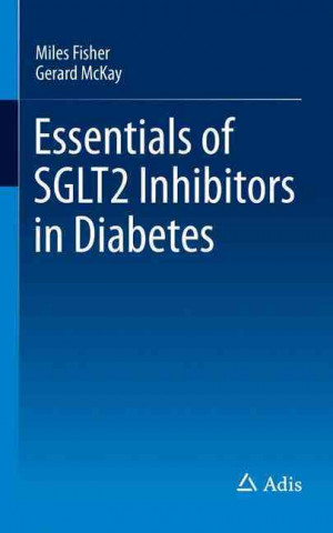 Knjiga Essentials of SGLT2 Inhibitors in Diabetes Miles Fisher