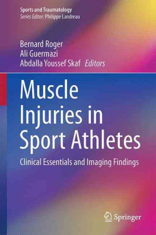 Könyv Muscle Injuries in Sport Athletes Bernard Roger