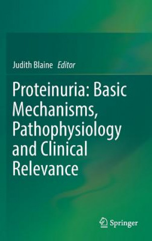 Book Proteinuria: Basic Mechanisms, Pathophysiology and Clinical Relevance Judith Blaine
