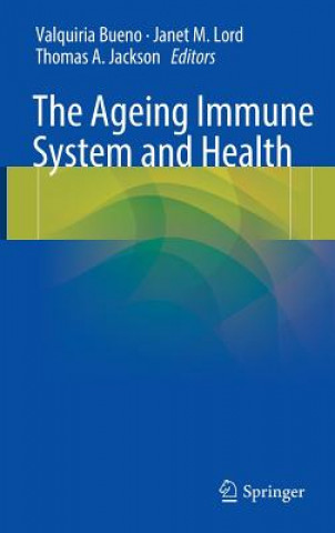 Книга Ageing Immune System and Health Valquiria Bueno