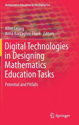 Kniha Digital Technologies in Designing Mathematics Education Tasks Allen Leung