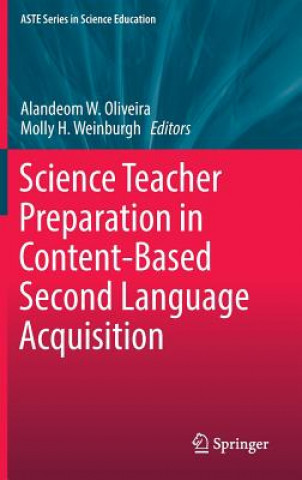 Kniha Science Teacher Preparation in Content-Based Second Language Acquisition Alandeom W. Oliveira