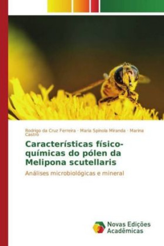 Knjiga Características físico-químicas do pólen da Melipona scutellaris Rodrigo da Cruz Ferreira